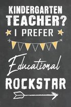 Kindergarten Teacher I Prefer Educational Rockstar