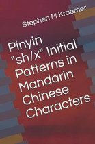 Pinyin sh/x Initial Patterns in Mandarin Chinese Characters