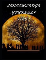 Acknowledge Yourself First Workbook