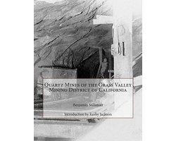 Quartz Mines of the Grass Valley Mining District of California