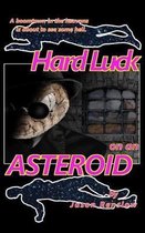 Hard Luck on an Asteroid