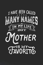 I Have Been Called Many Names in Life But Mother Is My Favorite