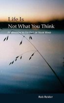 Life Is NOT What You Think