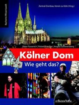 Bachems Wissenswelt - Kölner Dom - Wie geht das?