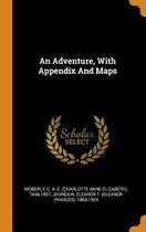 An Adventure, with Appendix and Maps