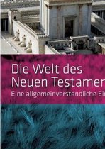 Die Welt Des Neuen Testaments. Eine Allgemeinverstandliche Einfuhrung