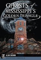 Ghosts of Mississippi's Golden Triangle