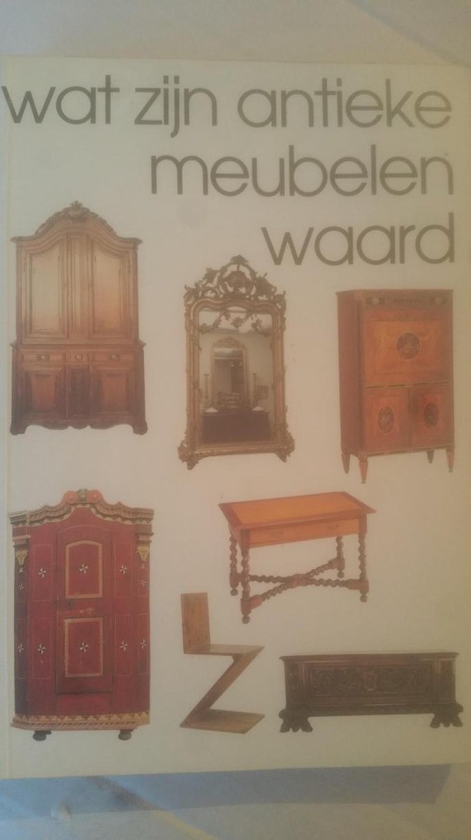 Wat Zijn Antieke Meubelen Waard | 9789055940141 | Reinold Stuurman | Boeken  | bol.com
