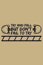 Try And Fall But Don't Fail To Try