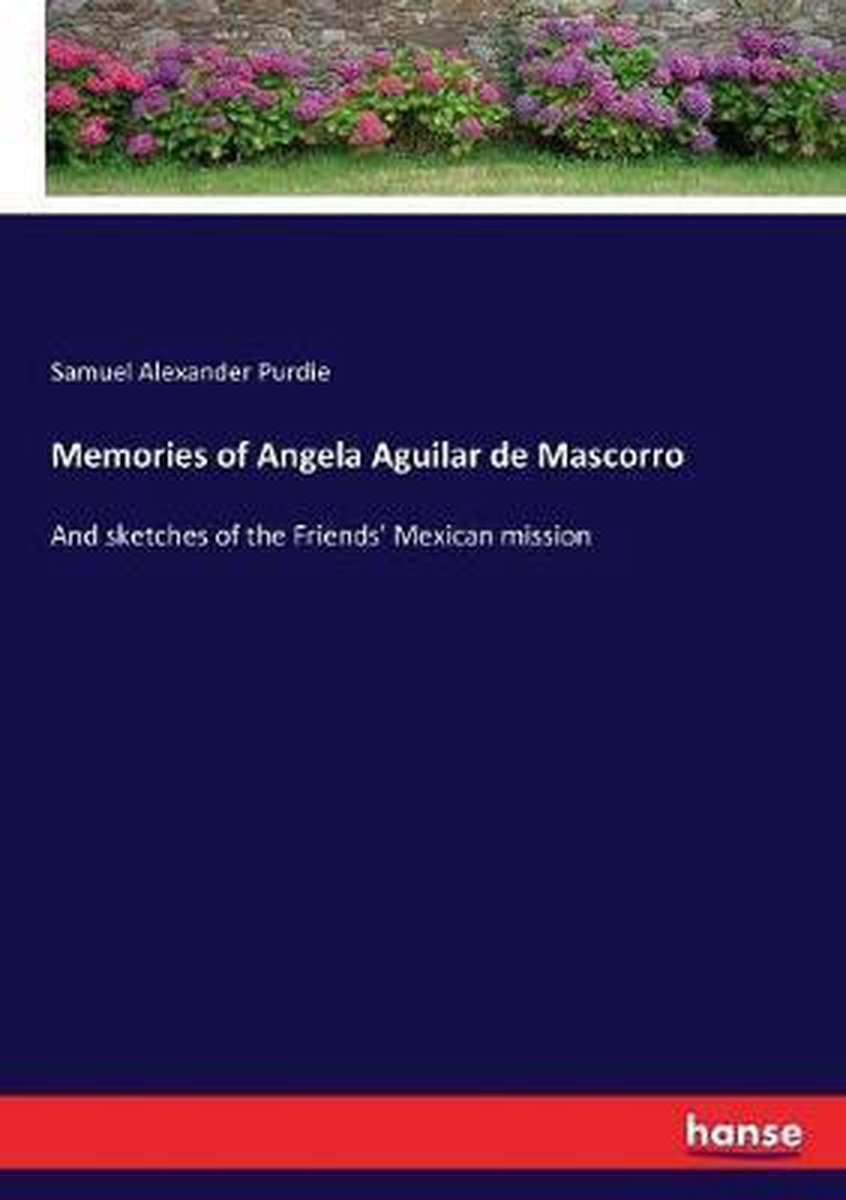 Memories of Angela Aguilar de Mascorro - Samuel Alexander Purdie