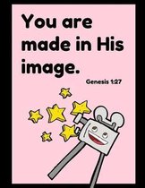 You Are Made In His Image Genesis 1