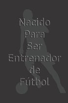 Nacido Para Ser Entrenador de F tbol