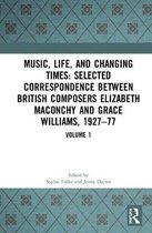 Music, Life and Changing Times: Selected Correspondence Between British Composers Elizabeth Maconchy and Grace Williams, 1927-77