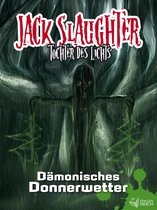 Jack Slaughter - Tochter des Lichts 2 - Jack Slaughter - Dämonisches Donnerwetter