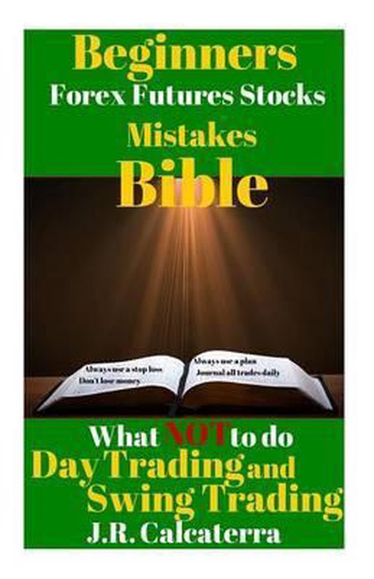 Beginners Futures Forex and Stocks Mistakes Bible, J R Calcaterra 9781505695212 Boeken
