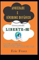 Ansiedade e Panico Comece a Entender e Liberte-se