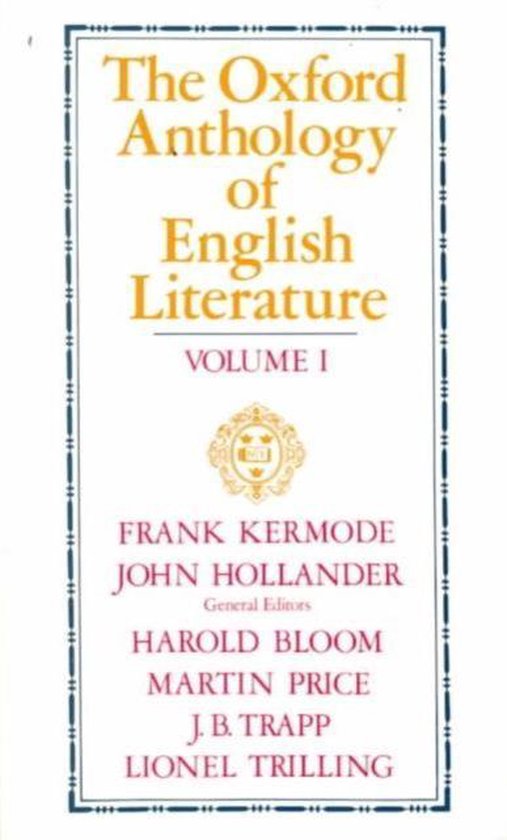 The Oxford Anthology of English Literature Volume I, algemene redacteuren Frank Kermode, John Hollander, Harold Bloom, Martin Price, J.B. Trapp, Lionel Trilling.