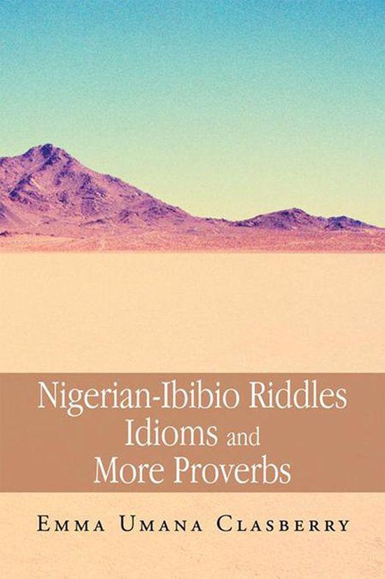 Nigerian-Ibibio Riddles Idioms and More Proverbs - cover