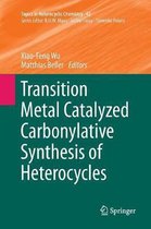 Topics in Heterocyclic Chemistry- Transition Metal Catalyzed Carbonylative Synthesis of Heterocycles