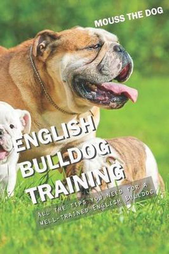 English Bulldog Training, Mouss The Dog 9781731005960 Boeken