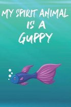 My Spirit Animal Is A Guppy