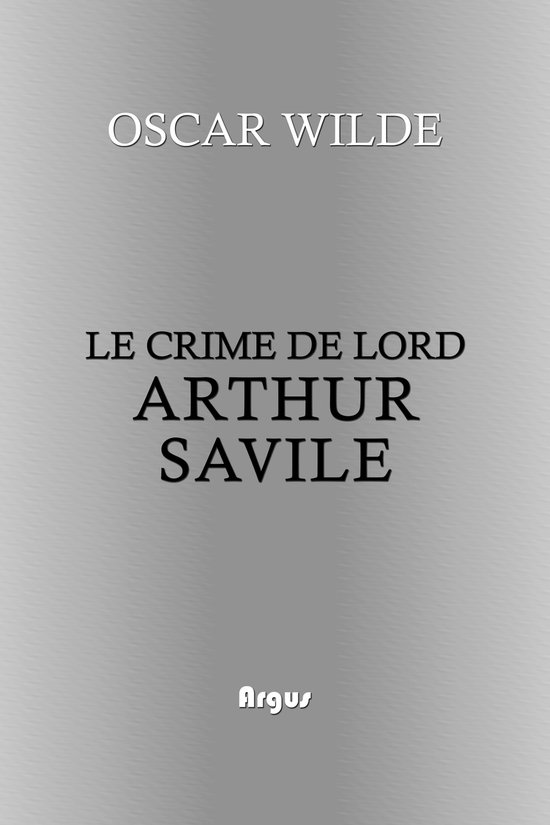 Le Crime de Lord Arthur Savile (ebook), Oscar Wilde 1230003303627 Livres