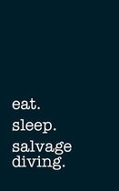 eat. sleep. salvage diving. - Lined Notebook