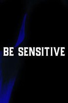 Be Sensitive