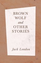 Brown Wolf and Other Stories