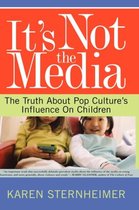 It's Not the Media