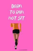Born To Run Not Sit