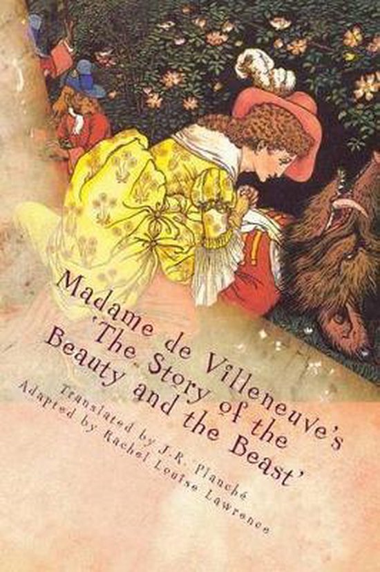 Madame de Villeneuve's The Story of the Beauty and the Beast, Rachel Louise Lawrence