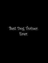 Best Dog Trainer. Ever