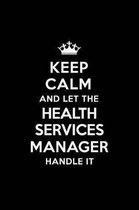 Keep Calm and Let the Health Services Manager Handle It