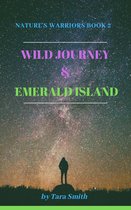 Nature's Warriors Book #2: Wild Journey & Emerald Island