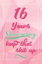 16 Years Soberversary Keep That Shit Up