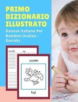 Primo Dizionario Illustrato Danese Italiano Per Bambini (Italian - Danish)