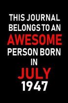 This Journal belongs to an Awesome Person Born in July 1947