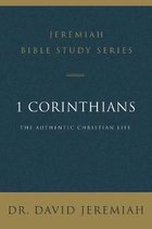 1 Corinthians The Authentic Christian Life Jeremiah Bible Study Series