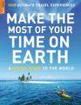 Make The Most Of Your Time On Earth: A Rough Guide To The World