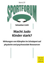 Sportforum. Dissertations- und Habilitationsschriftenreihe 29 - Macht Judo Kinder stark?