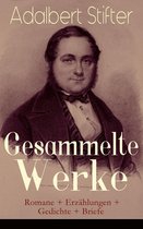 Gesammelte Werke: Romane + Erzählungen + Gedichte + Briefe (Vollständige Ausgaben)