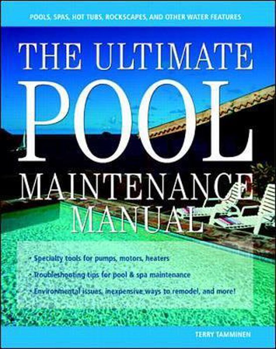 The Ultimate Pool Maintenance Manual, Terry Tamminen 9780071362399
