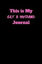 This is My Get A Husband Journal
