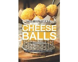 The Ultimate Cheese Balls Cookbook
