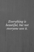 Everything is Beautiful, But Not Everyone Sees It