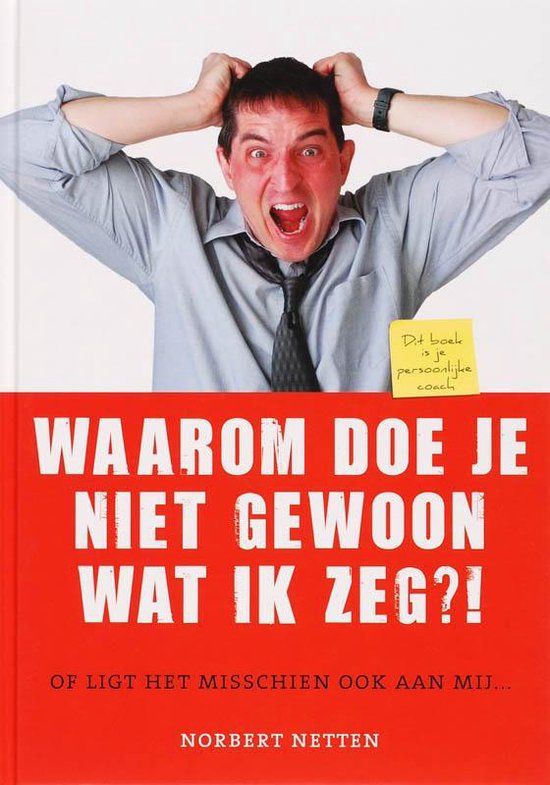 Cover van het boek 'Waarom doe je niet gewoon wat ik zeg' van Norbert Netten