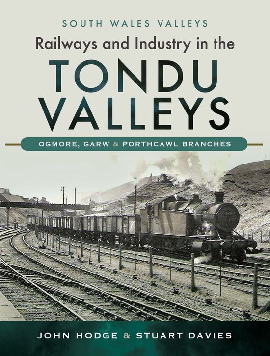 South Wales Valleys - Railways and Industry in the Tondu Val ... - cover