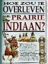 Hoe zou je overleven als een prairie-indiaan ?