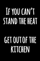 If You Can't Stand The Heat, Get Out Of The Kitchen